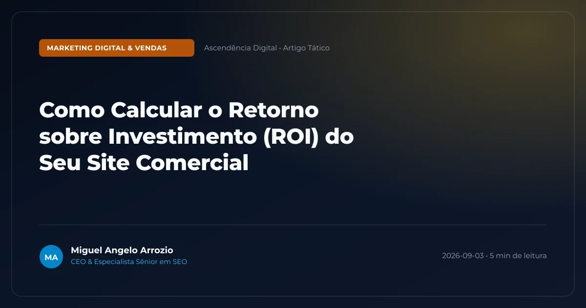 Como Calcular o Retorno sobre Investimento (ROI) do Seu Site Comercial