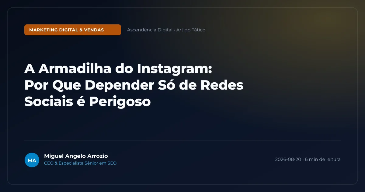A Armadilha do Instagram: Por Que Depender Só de Redes Sociais é Perigoso