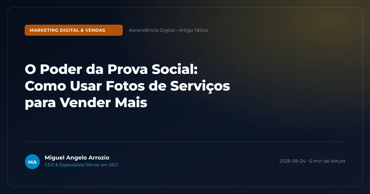O Poder da Prova Social: Como Usar Fotos de Serviços para Vender Mais