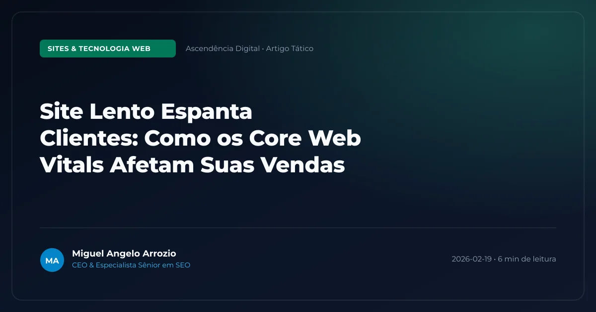 Site Lento Espanta Clientes: Como os Core Web Vitals Afetam Suas Vendas