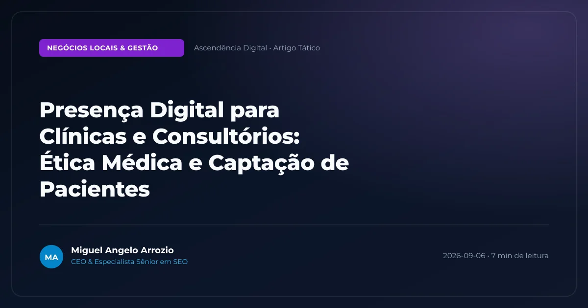 Presença Digital para Clínicas e Consultórios: Ética Médica e Captação de Pacientes